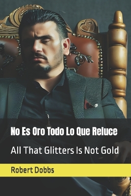 Book cover for No Es Oro Todo Lo Que Reluce