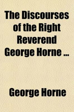 Cover of The Discourses of the Right Reverend George Horne (Volume 2)