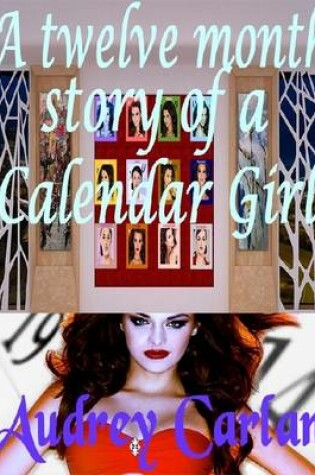 Cover of A Twelve Month Story of a Calendar Girl