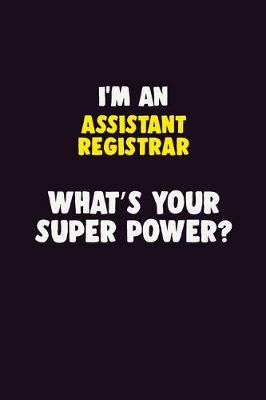 Book cover for I'M An Assistant Registrar, What's Your Super Power?