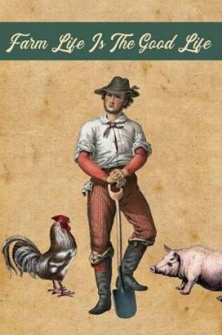 Cover of Farm Life Is The Good Life