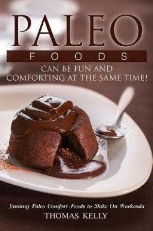 Cover of Paleo Foods Can Be Fun and Comforting at the Same Time!