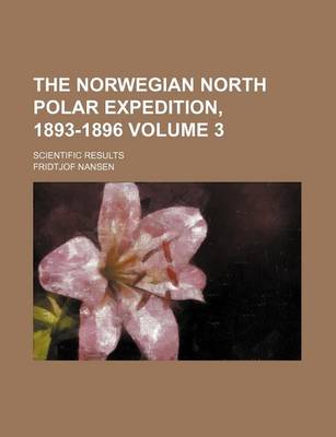 Book cover for The Norwegian North Polar Expedition, 1893-1896 Volume 3; Scientific Results