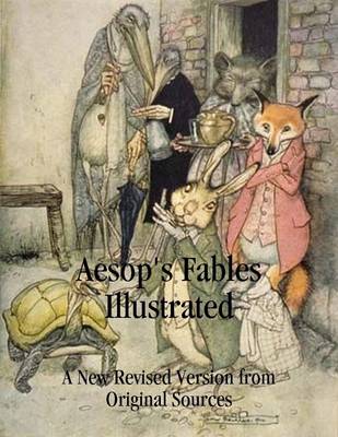 Book cover for Aesop's Fables Illustrated: A New Revised Version from Original Sources