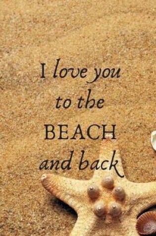 Cover of I Love You To The Beach And Back