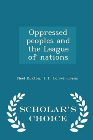 Cover of Oppressed Peoples and the League of Nations - Scholar's Choice Edition