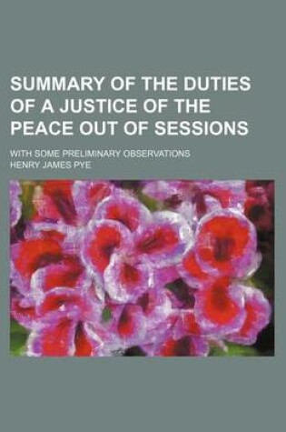 Cover of Summary of the Duties of a Justice of the Peace Out of Sessions; With Some Preliminary Observations