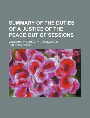 Book cover for Summary of the Duties of a Justice of the Peace Out of Sessions; With Some Preliminary Observations