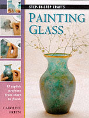 Book cover for Step-by-Step Crafts: Painting Glass