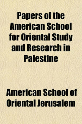 Cover of Papers of the American School for Oriental Study and Research in Palestine