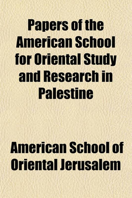 Book cover for Papers of the American School for Oriental Study and Research in Palestine