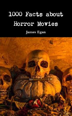 Book cover for 1000 Facts about Horror Movies