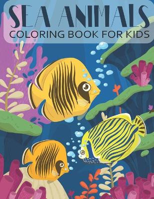 Book cover for Sea Animals Coloring Book For Kids