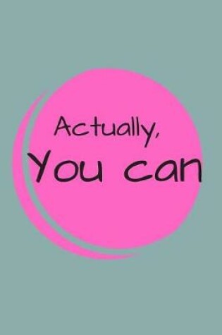 Cover of Actually, You Can