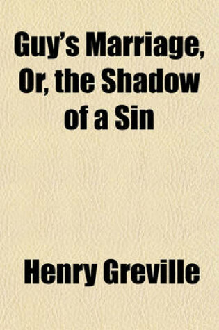 Cover of Guy's Marriage, Or, the Shadow of a Sin