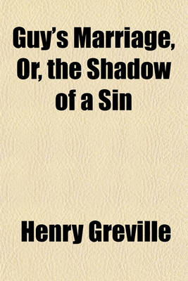 Book cover for Guy's Marriage, Or, the Shadow of a Sin