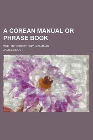 Cover of A Corean Manual or Phrase Book; With Introductory Grammar