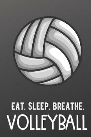 Cover of Eat Sleep Breathe Volleyball