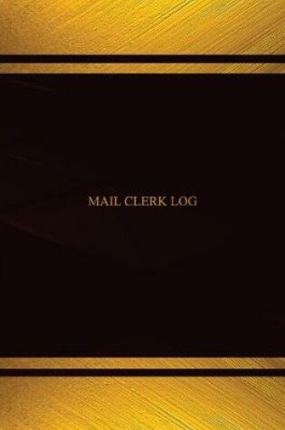 Cover of Mail Clerk Log (Log Book, Journal - 125 pgs, 8.5 X 11 inches)