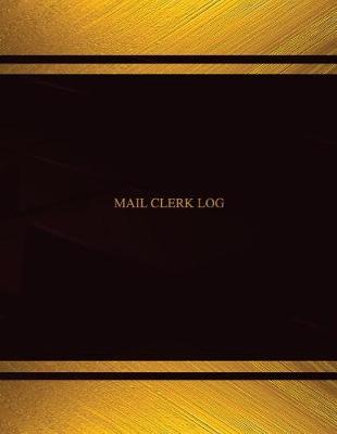 Book cover for Mail Clerk Log (Log Book, Journal - 125 pgs, 8.5 X 11 inches)