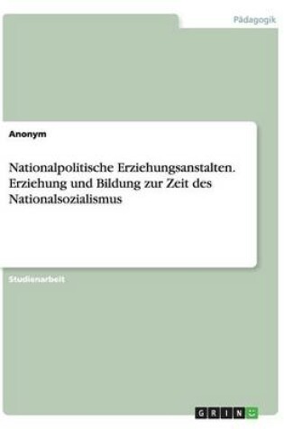 Cover of Nationalpolitische Erziehungsanstalten. Erziehung und Bildung zur Zeit des Nationalsozialismus