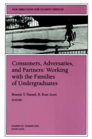 Cover of Consumers, Adversaries and Partners: Working with the Families of Undergraduates