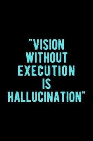 Cover of Vision Without Execution is Hallucination