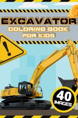 Cover of Excavator Coloring Book for Kids