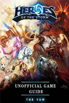 Book cover for Heroes of the Storm Unofficial Game Guide