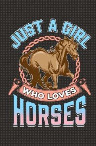 Cover of Just a Girl Who Loves Horses