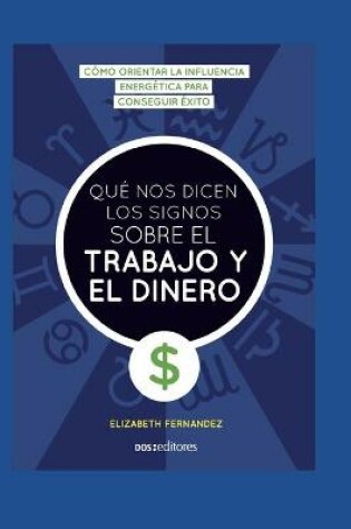 Cover of Que Nos Dicen Los Signos Sobre El Trabajo Y El Dinero