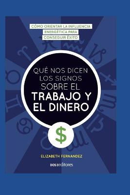 Book cover for Que Nos Dicen Los Signos Sobre El Trabajo Y El Dinero