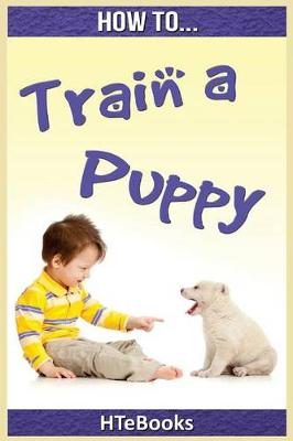 Book cover for How To Train a Puppy