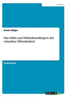 Book cover for Das Selbst und Selbstdarstellung in der virtuellen OEffentlichkeit