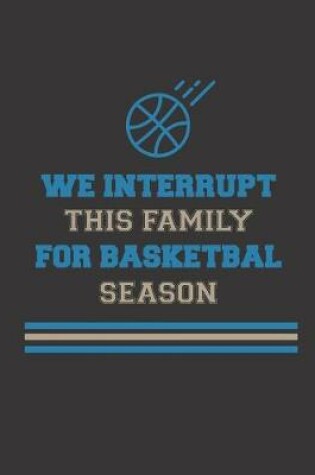 Cover of We Interrupt This Family For Basketball Season