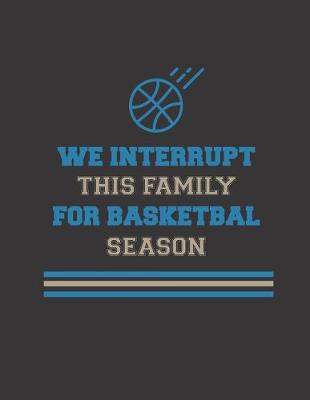 Book cover for We Interrupt This Family For Basketball Season