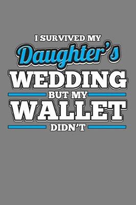 Book cover for I survived My Daughter's Wedding But My Wallet Didn'T