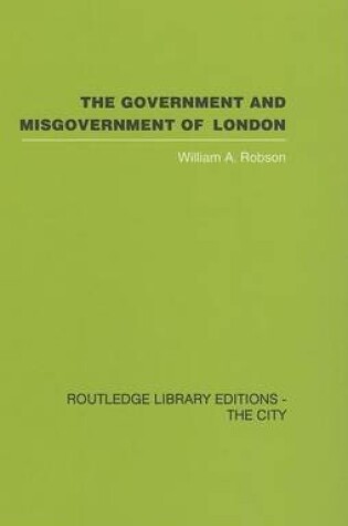 Cover of The Government and Misgovernment of London