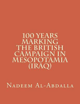 Book cover for 100 Years Marking The British Campaign in Mesopotamia (Iraq)