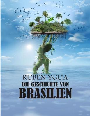 Book cover for Die Geschichte Von Brasilien