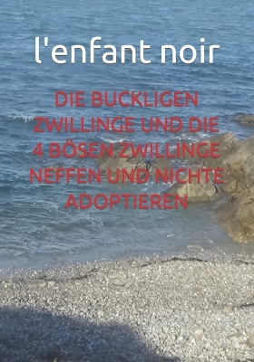 Book cover for Die Buckligen Zwillinge Und Die 4 Bösen Zwillinge Neffen Und Nichte Adoptieren