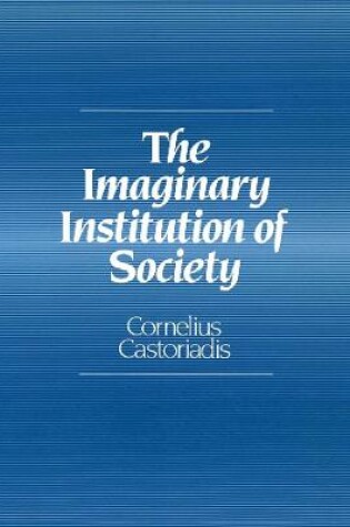 Cover of The Imaginary Institution of Society