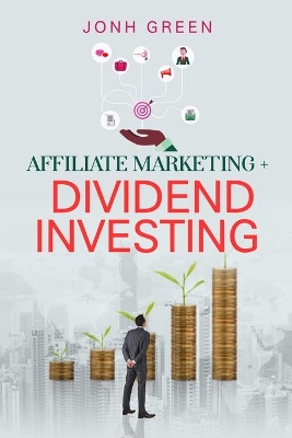 Book cover for Affiliate Marketing + Dividend Investing