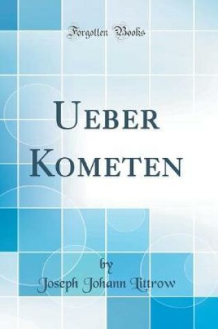 Cover of Ueber Kometen (Classic Reprint)