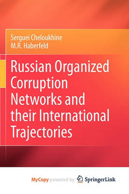 Book cover for Russian Organized Corruption Networks and Their International Trajectories