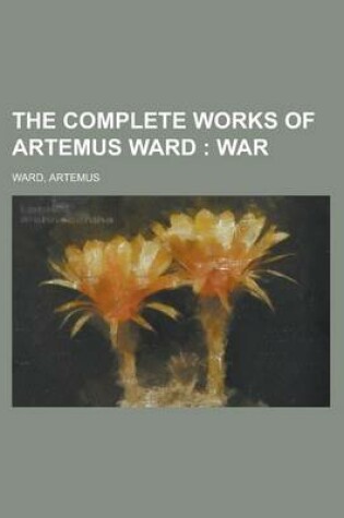 Cover of The Complete Works of Artemus Ward; War