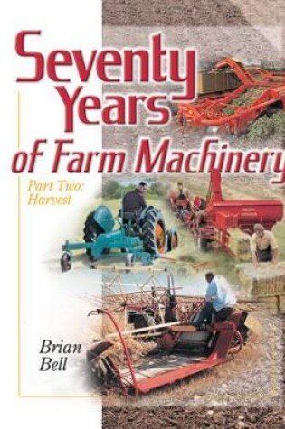 Cover of Seventy Years of Farm Machinery: Vol. 2