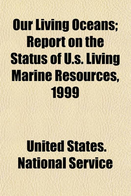 Book cover for Our Living Oceans; Report on the Status of U.S. Living Marine Resources, 1999