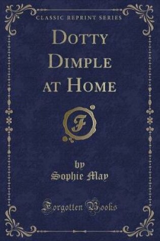 Cover of Dotty Dimple at Home (Classic Reprint)