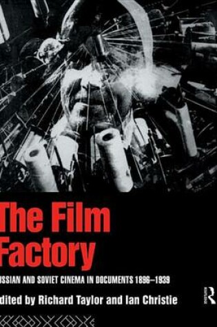 Cover of Film Factory, The: Russian and Soviet Cinema in Documents 1896-1939